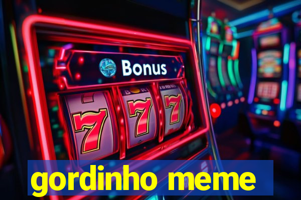 gordinho meme